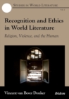 Image for Recognition and ethics in world literature  : religion, violence, and the human