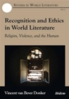 Image for Recognition and Ethics in World Literature - Religion, Violence, and the Human