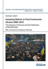 Image for Assisting reform in post-communist Ukraine 2000-2012  : the illusions of donors and the disillusion of beneficiaries
