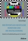 Image for Der  ffentlich-rechtliche Rundfunk und die Digitalisierung. Besteht ein Rundfunkauftrag auch im Internet?