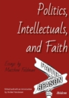 Image for Politics, Intellectuals, and Faith - Essays