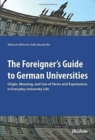 Image for The Foreigner`s Guide to German Universities - Origin, Meaning, and Use of Terms and Expressions in Everyday University Life