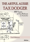 Image for The artful Aussie tax dodger  : 100 years of tax reform in Australia