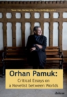 Image for Orhan Pamuk -- Critical Essays on a Novelist between Worlds : A Collection of Essays on Orhan Pamuk
