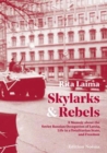 Image for Skylarks and Rebels - A Memoir about the Soviet Russian Occupation of Latvia, Life in a Totalitarian State, and Freedom