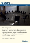 Image for Conflict Resolution Beyond the International Relations Paradigm : Evolving Designs as a Transformative Practice in Nagorno-Karabakh and Syria