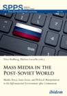 Image for Mass Media in the Post–Soviet World – Market Forces, State Actors, and Political Manipulation in the Informational Environment after Communism