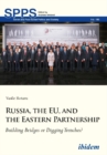 Image for Russia, the EU, and the Eastern Partnership - Building Bridges or Digging Trenches?