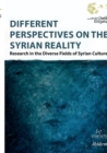 Image for Different Perspectives on the Syrian Reality - Research in the Diverse Fields of Syrian Culture