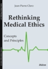 Image for Rethinking medical ethics  : concepts and principles