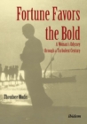 Image for Fortune favors the bold  : a woman&#39;s odyssey through a turbulent century