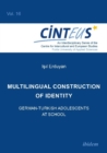 Image for Multilingual Construction of Identity - German-Turkish Adolescents at School