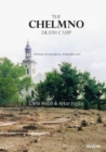 Image for The Chelmno Death Camp – History, Biographies, Remembrance