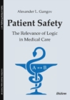 Image for Patient Safety - The Relevance of Logic in Medical Care