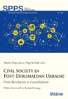 Image for Civil Society in Post-Euromaidan Ukraine - From Revolution to Consolidation