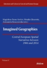 Image for Imagined Geographies : Central European Spatial Narratives between 1984 and 2014