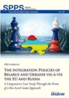 Image for The integration policies of Belarus and Ukraine vis-áa-vis the EU and Russia  : a comparative case study through the prism of a two-level game approach