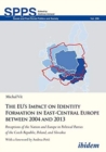 Image for The EU&#39;s Impact on Identity Formation in East-Ce - Perceptions of the Nation and Europe in Political Parties of the Czech Republic, Poland, and Slovak