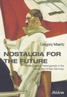 Image for Nostalgia for the Future - Modernism and Heterogeneity in the Visual Arts of Nazi Germany