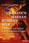 Image for Ukraine&#39;s Maidan, Russia`s War - A Chronicle and Analysis of the Revolution of Dignity