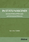 Image for In Statu Nascendi Volume 3, No. 1 (2020) – Journal of Political Philosophy and International Relations