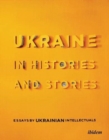 Image for Ukraine in histories and stories  : essays by Ukrainian intellectuals