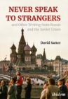 Image for Never Speak to Strangers and Other Writing from Russia and the Soviet Union