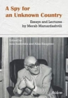 Image for A Spy for an Unknown Country – Essays and Lectures by Merab Mamardashvili