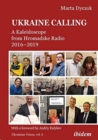 Image for Ukraine Calling - A Kaleidoscope from Hromadske Radio 2016-2019