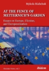 Image for The Fence of Metternich&#39;s Garden - Ukrainian Essays on Europe, Ukraine, and Europeanization