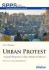 Image for Urban Protest - A Spatial Perspective on Kyiv, Minsk, and Moscow