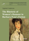 Image for The Rhetoric of Women&#39;s Humour in Barbara Pym&#39;s Fiction