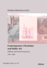 Image for Contemporary Ukrainian and Baltic Art - Political and Social Perspectives, 1991-2021