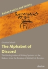 Image for The Alphabet of Discord – The Ideologization of Writing Systems on the Balkans since the Breakup of Multiethnic Empires