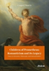 Image for Children of Prometheus: Romanticism and Its Lega – Essays in Literature, Philosophy, and Cultural Politics