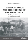 Image for The Holodomor and the Origins of the Soviet Man : Reading the Testimony of Anastasia Lysyvets