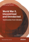 Image for World War II, Uncontrived and Unredacted : Testimonies from Ukraine