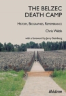 Image for The Belzec Death Camp : History, Biographies, Remembrance