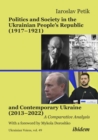 Image for Politics and Society in the Ukrainian People&#39;s Republic (1917 - 1921) and Contemporary Ukraine (2013 - 2022)
