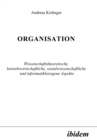 Image for Organisation: Wissenschaftstheoretische, betriebswirtschaftliche,  sozialwissenschaftliche und informatikbezogene Aspekte