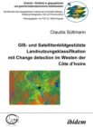 Image for GIS- und Satellitenbildgestutzte Landnutzungsklassifikation mit Change detection im Westen der Cote d&#39;Ivoire