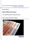 Image for Market Without Economy. The 1998 Russian Financial Crisis