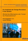 Image for Zur Anatomie der Orange Revolution in der Ukraine: Wechsel des Elitenregimes oder Triumph des Parlamentarismus?