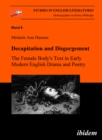 Image for Decapitation and Disgorgement. The Female Body&#39;s Text in Early Modern English Drama and Poetry