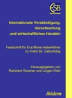 Image for Internationale Verstandigung, Verantwortung und wirtschaftliches Handeln: Festschrift fur Eva Marie Haberfellner zu ihrem 60. Geburtstag