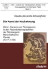 Image for Die Kunst der Nachahmung - Durer, Carracci und Parmigianino in den Reproduktionsgraphiken der Nurnbergerin Maria Katharina Prestel (1747-1794)