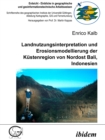 Image for Landnutzungsinterpretation und Erosionsmodellierung der Kustenregion von Nordost Bali, Indonesien