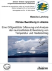 Image for Klimaentwicklung in Alaska - eine GISgestutzte Erfassung und Analyse der raumzeitlichen Entwicklung von Temperatur und Niederschlag