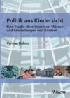 Image for Politik aus Kindersicht: Eine Studie uber Interesse, Wissen und Einstellungen von Kindern