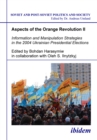 Image for Aspects of the Orange Revolution II: Information &amp; Manipulation Strategies in the 2004 Ukrainian Presidential Elections